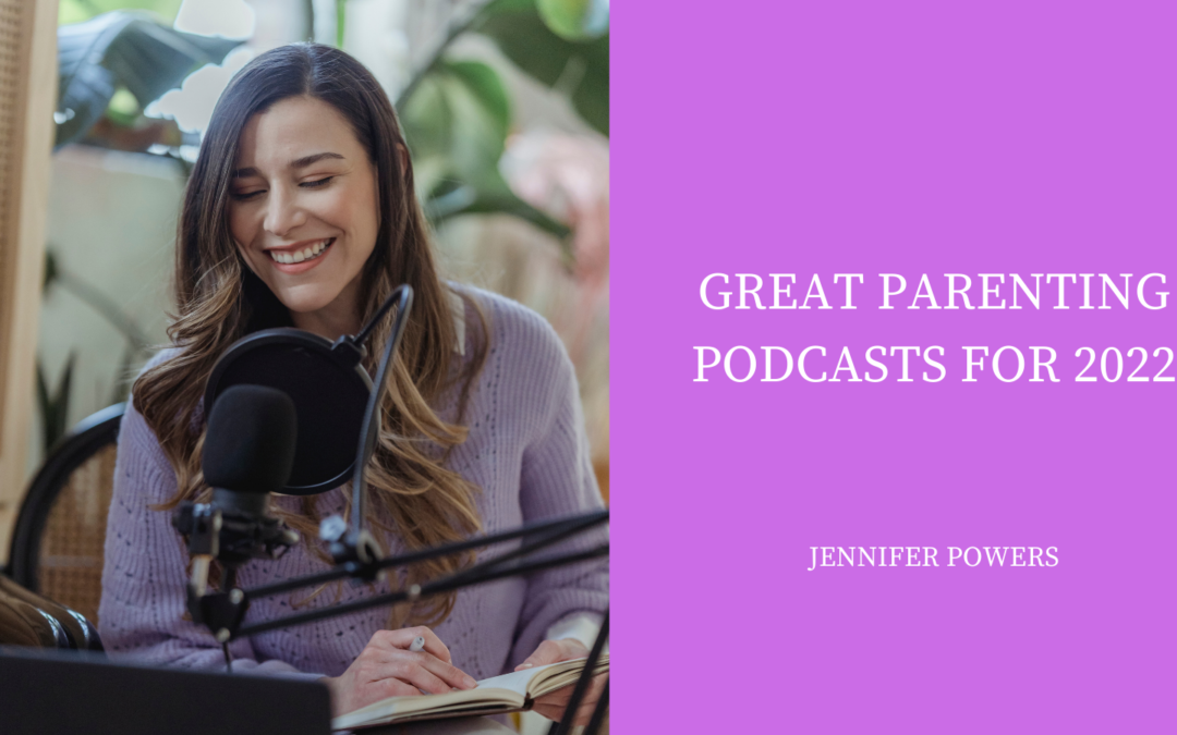 Great Parenting Podcasts For 2022
