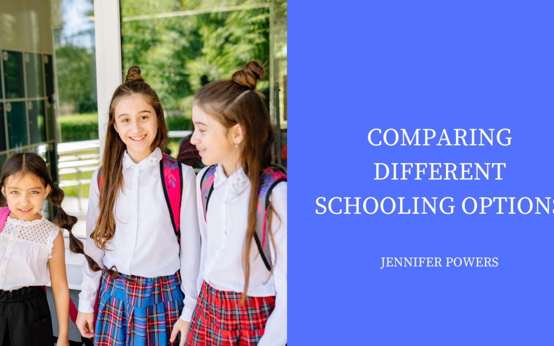 Jennifer Powers Comparing Different Schooling Options