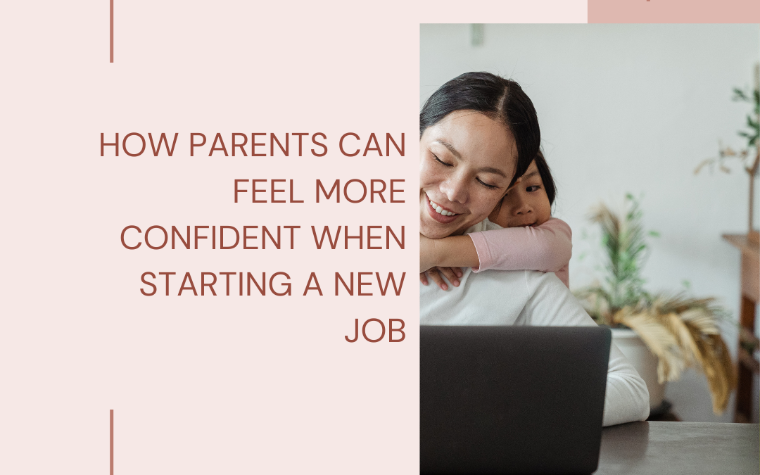 How Parents Can Feel More Confident When Starting a New Job