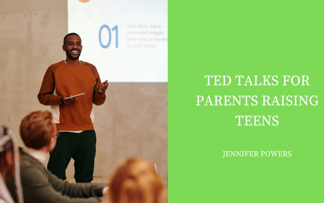 TED Talks For Parents Raising Teens
