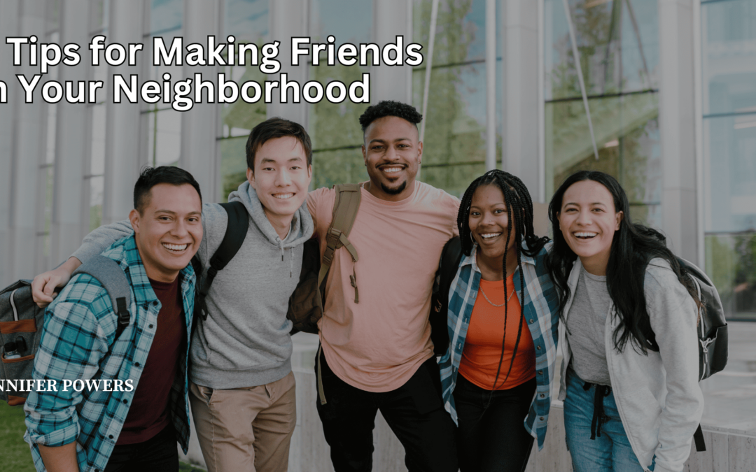 4 Tips for Making Friends in Your Neighborhood