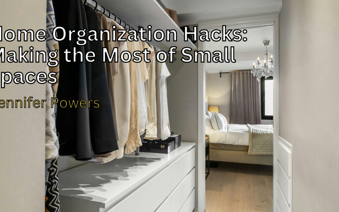 Home Organization Hacks: Making the Most of Small Spaces