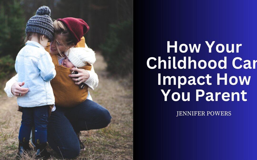 How Your Childhood Can Impact How You Parent