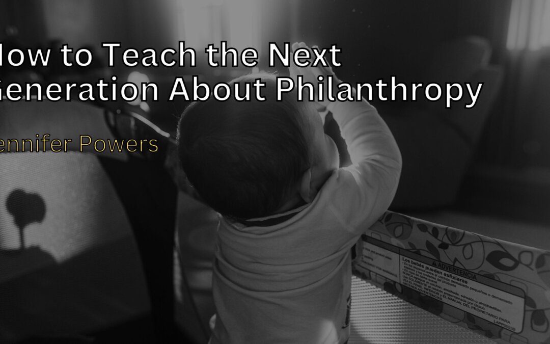 How to Teach the Next Generation About Philanthropy