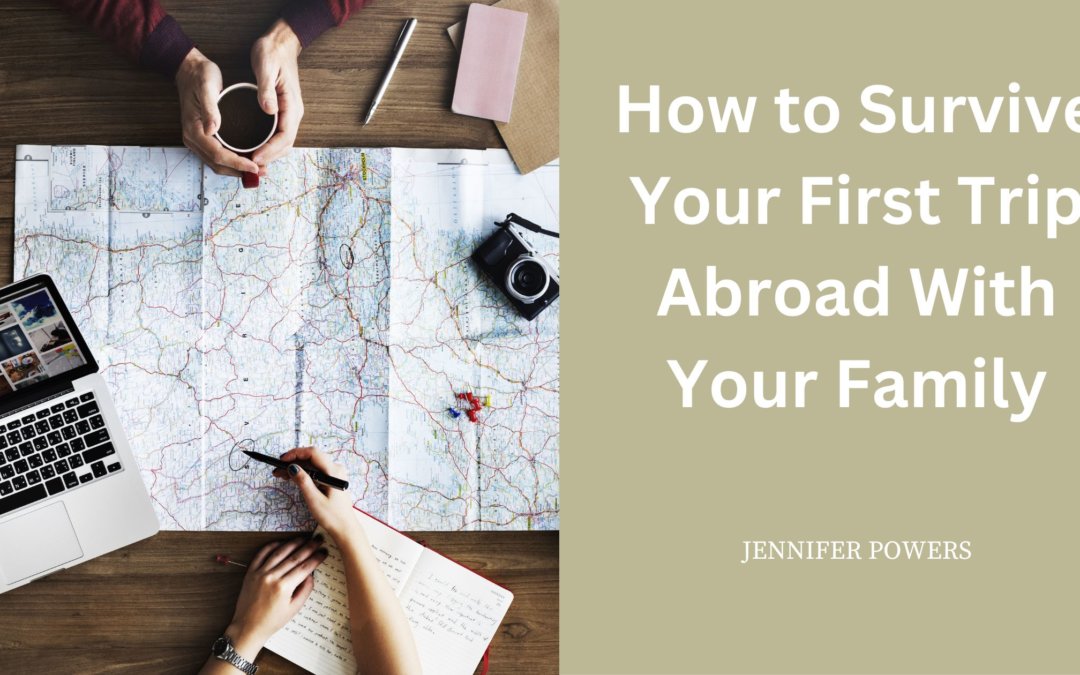 How to Survive Your First Trip Abroad With Your Family