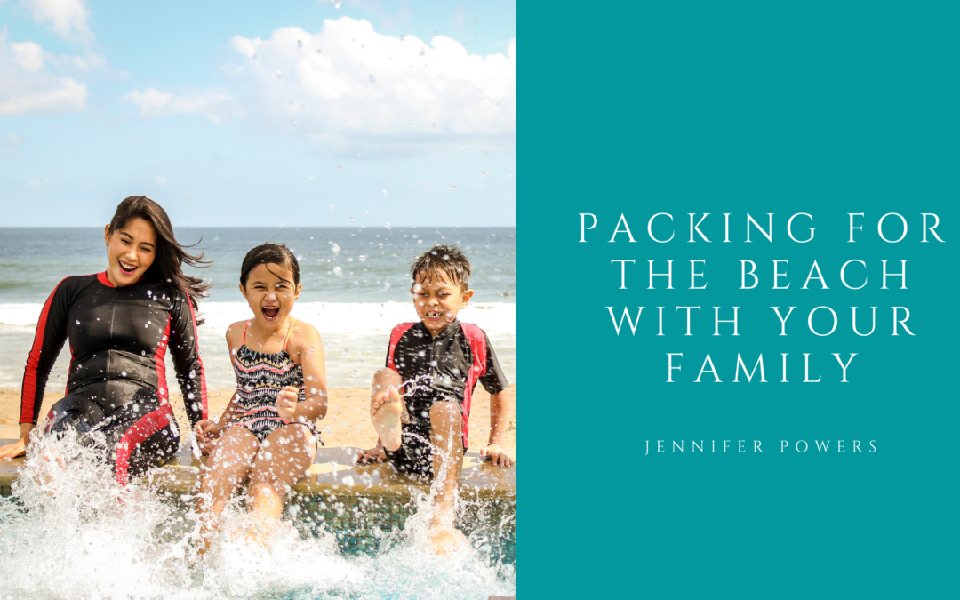 Jennifer Powers Packing For The Beach With Your Family