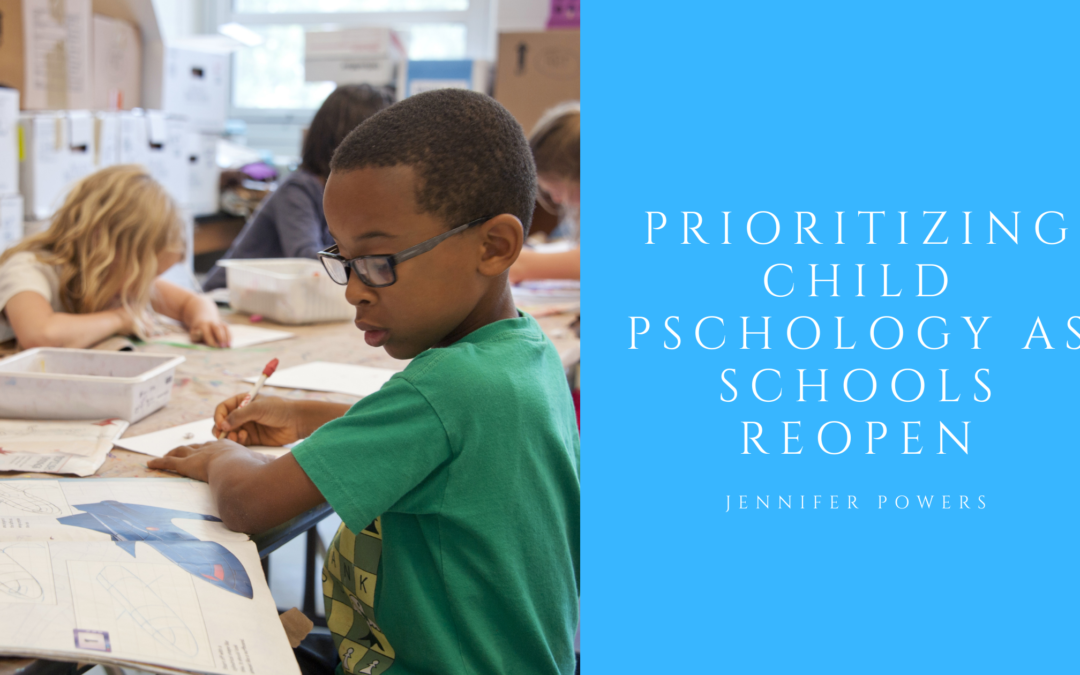 Prioritizing Child Psychology as Schools Reopen