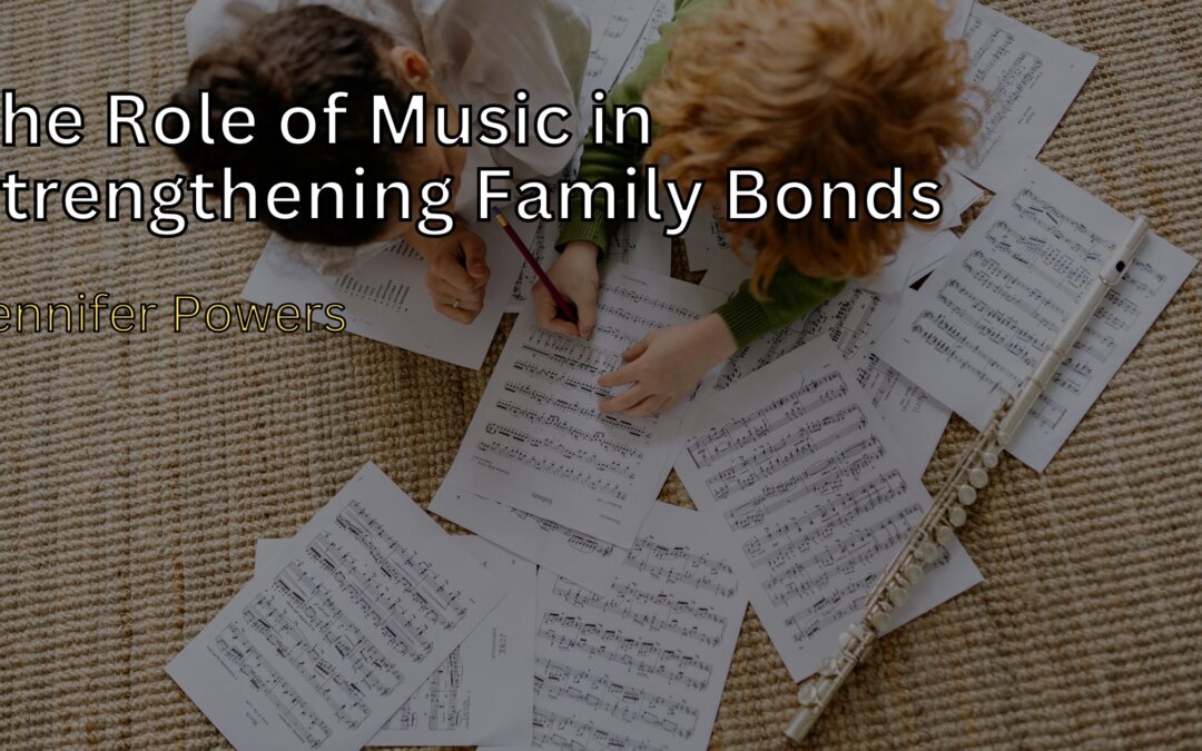 The Role of Music in Strengthening Family Bonds