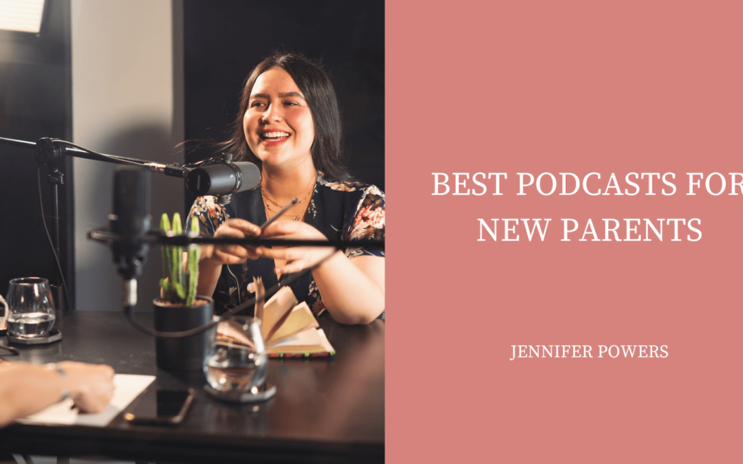 Jennifer Powers Best Podcasts for New Parents