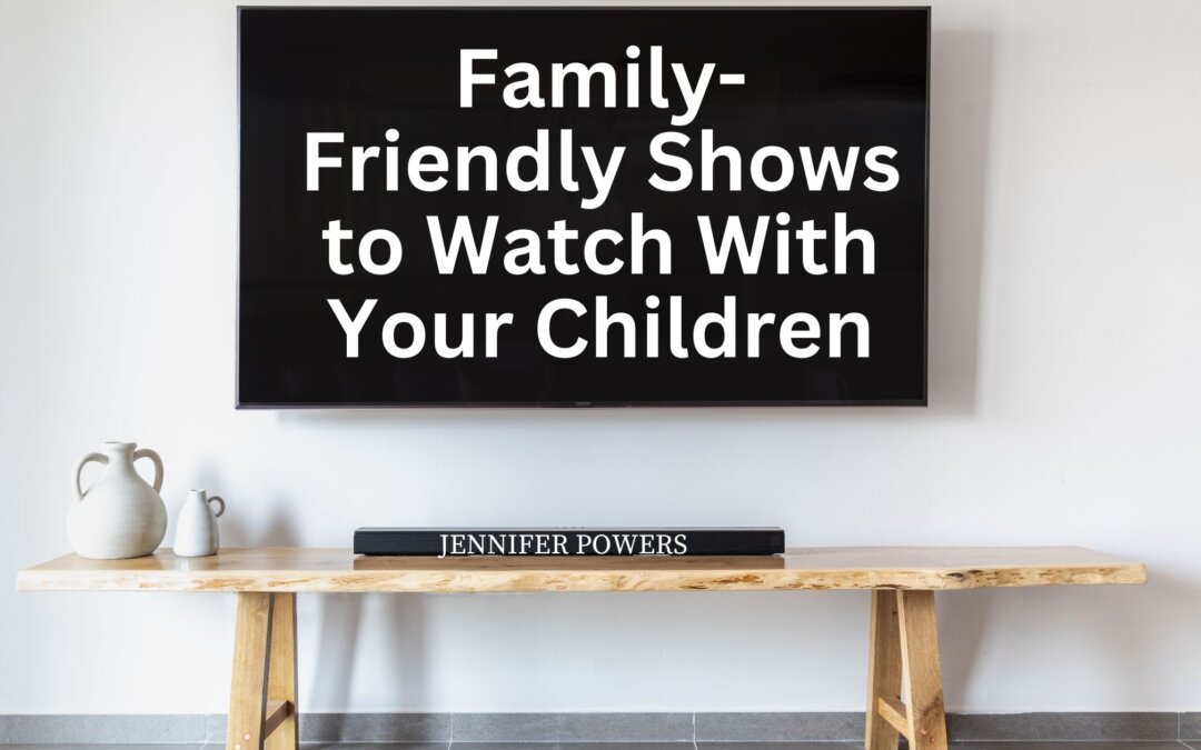Family-Friendly Shows to Watch With Your Children
