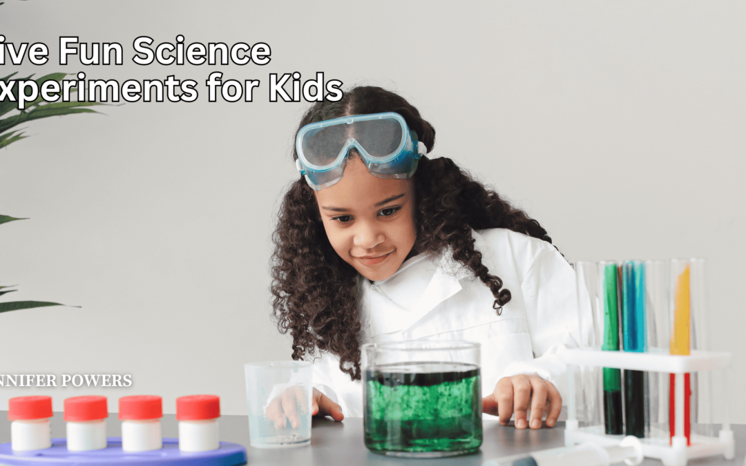 Five Fun Science Experiments for Kids