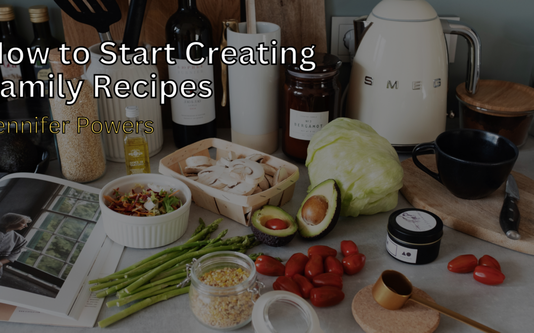 How to Start Creating Family Recipes