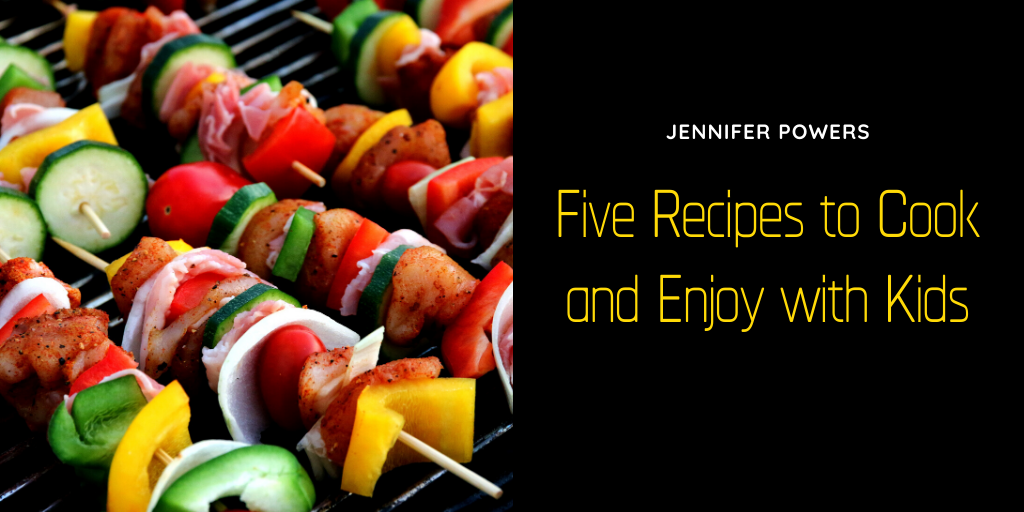 Jennifer Powers New York City Five Recipes To Cook And Enjoy With Kids