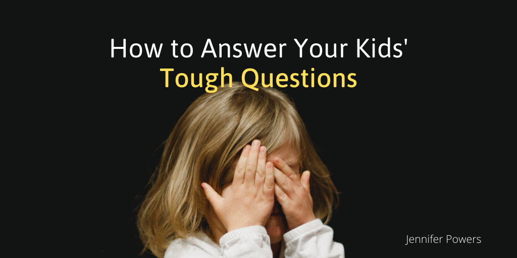 Jennifer Powers New York City How To Answer Your Kids' Tough Questions