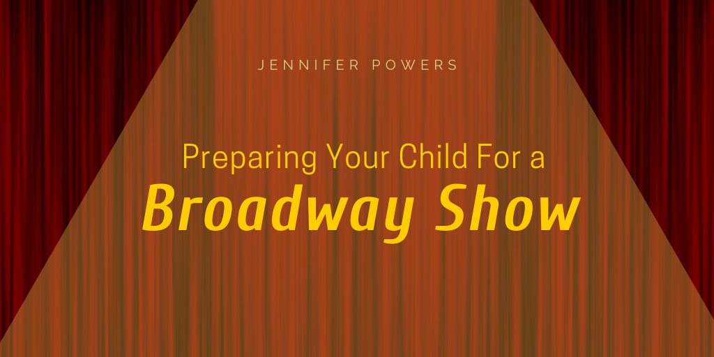 Preparing Your Child For a Broadway Show