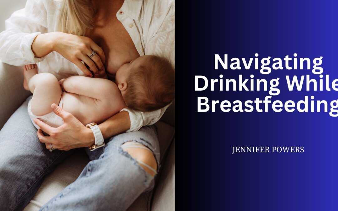 Navigating Drinking While Breastfeeding