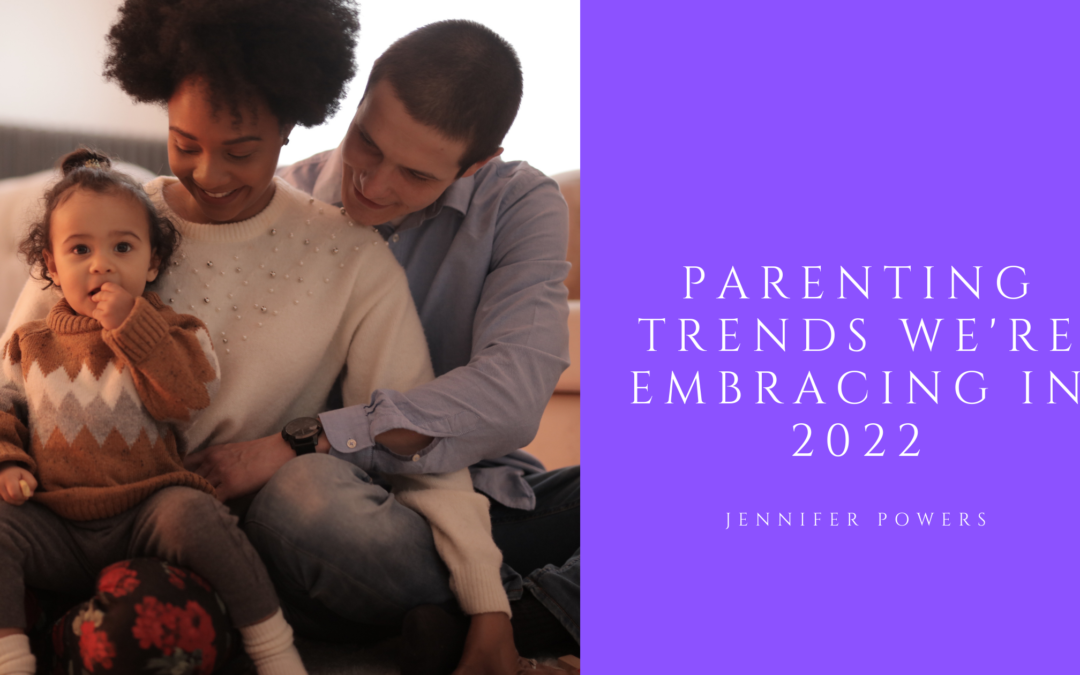 Parenting Trends We're Embracing In 2022
