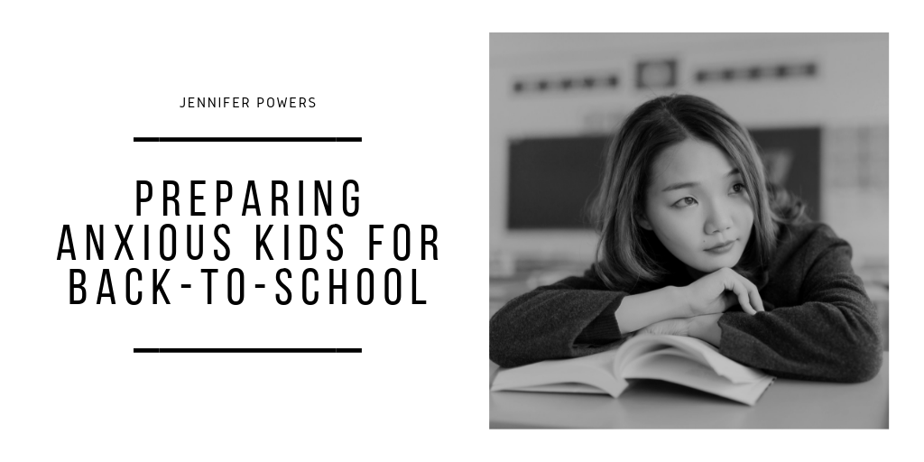 Jennifer Powers - Preparing Anxious Kids For Back To School