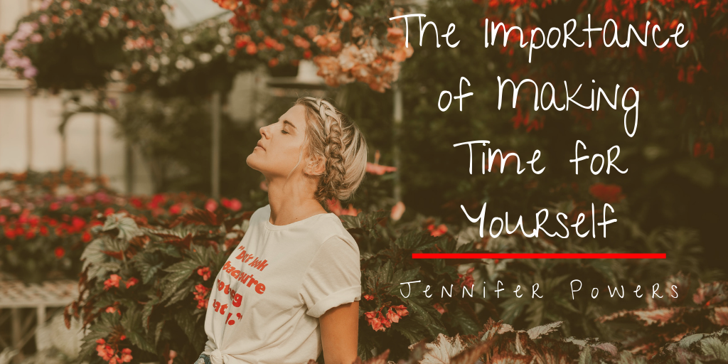 The Importance Of Making Time For Yourself