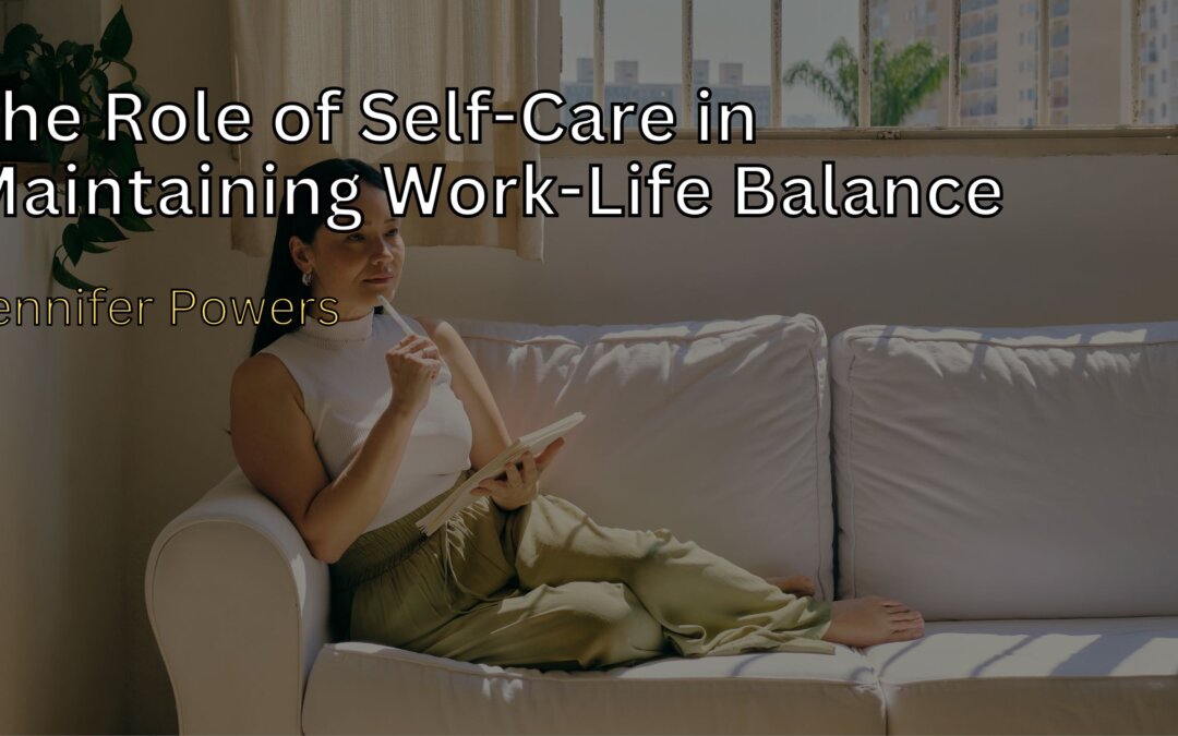 The Role of Self-Care in Maintaining Work-Life Balance