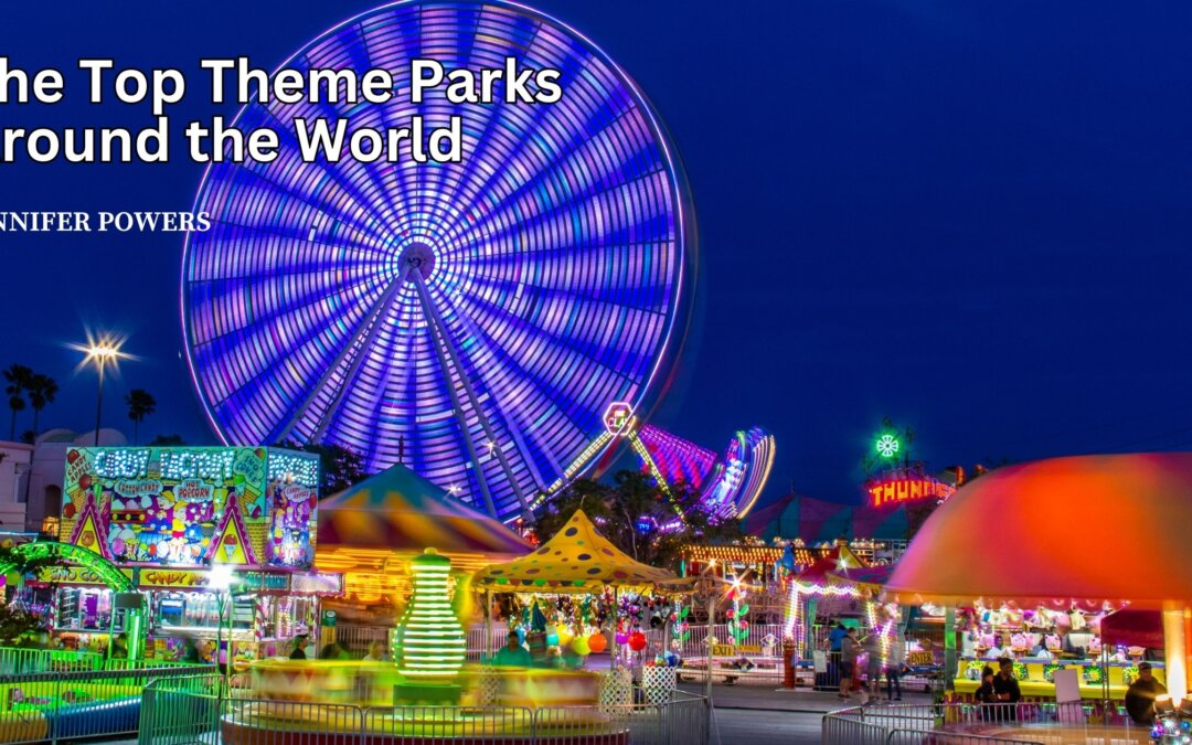 The Top Theme Parks Around the World