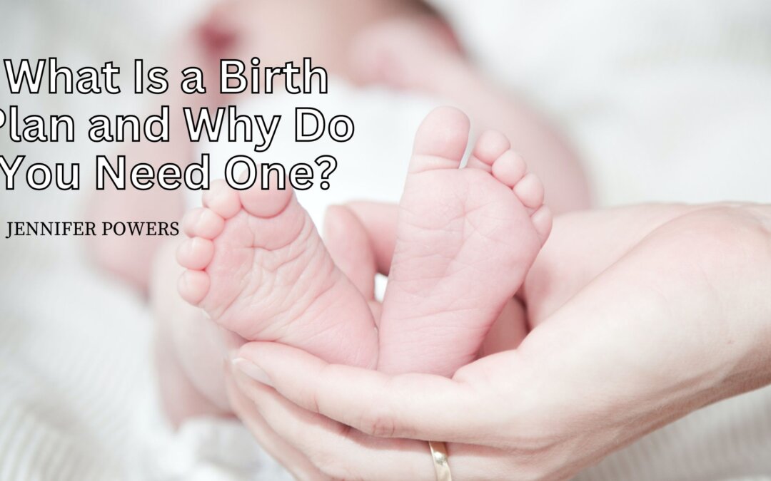 What Is a Birth Plan and Why Do You Need One?